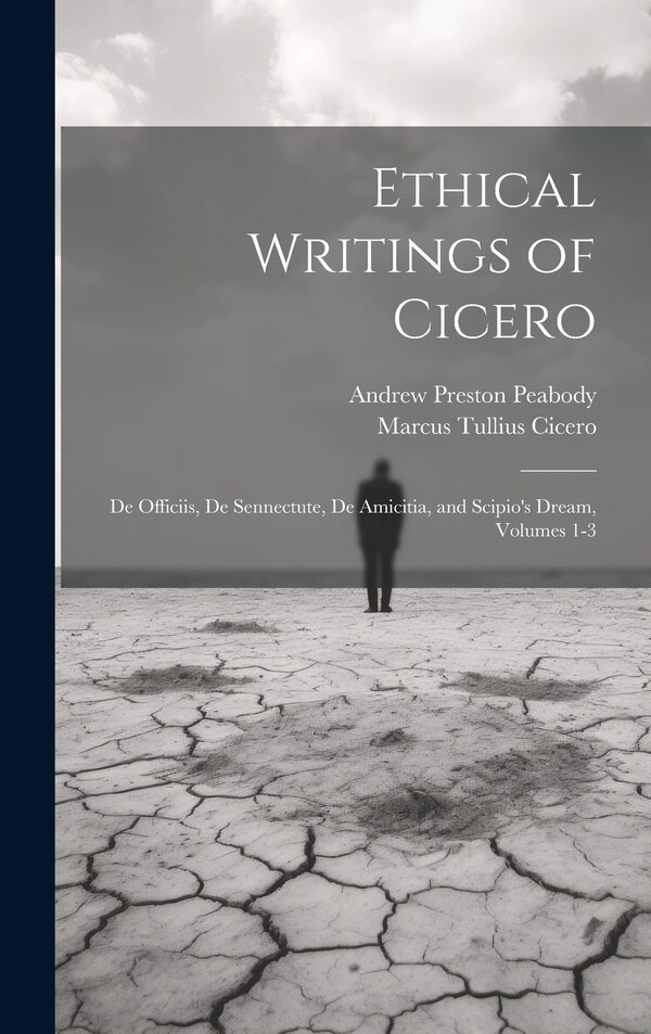 Ethical Writings of Cicero by Andrew Preston Peabody, Hardcover | Indigo Chapters