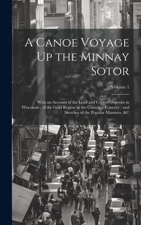 A Canoe Voyage Up the Minnay Sotor by Anonymous, Hardcover | Indigo Chapters