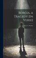 Borgia a Tragedy [In Verse] by Henry T Worley, Hardcover | Indigo Chapters