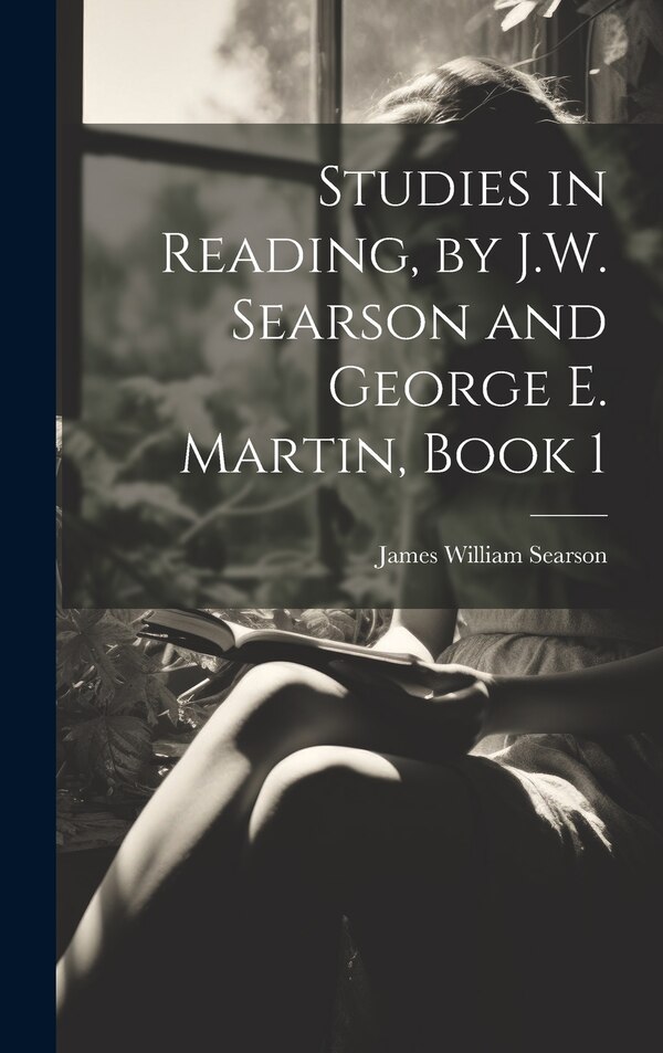 Studies in Reading by J.W. Searson and George E. Martin Book 1 by James William Searson, Hardcover | Indigo Chapters
