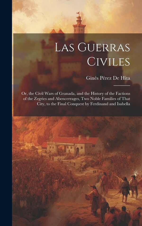 Las Guerras Civiles by Ginés Pérez De Hita, Hardcover | Indigo Chapters
