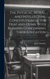 The Physical Moral and Intellectual Constitution of the Deaf and Dumb With Remarks Concerning Their Education by James Hawkins, Hardcover