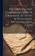 The Oxford and Cambridge French Grammar by Hunt & Wuillemin. [With] Master's Copy by Frédéric Hunt, Hardcover | Indigo Chapters