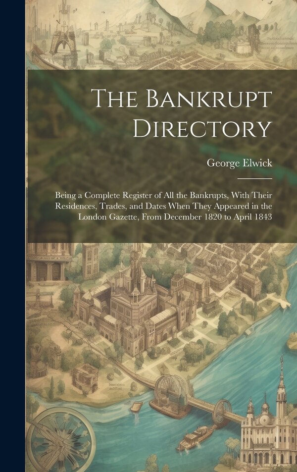 The Bankrupt Directory by George Elwick, Hardcover | Indigo Chapters