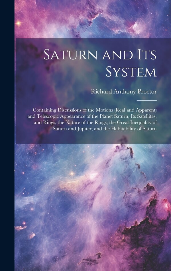 Saturn and Its System by Richard Anthony Proctor, Hardcover | Indigo Chapters