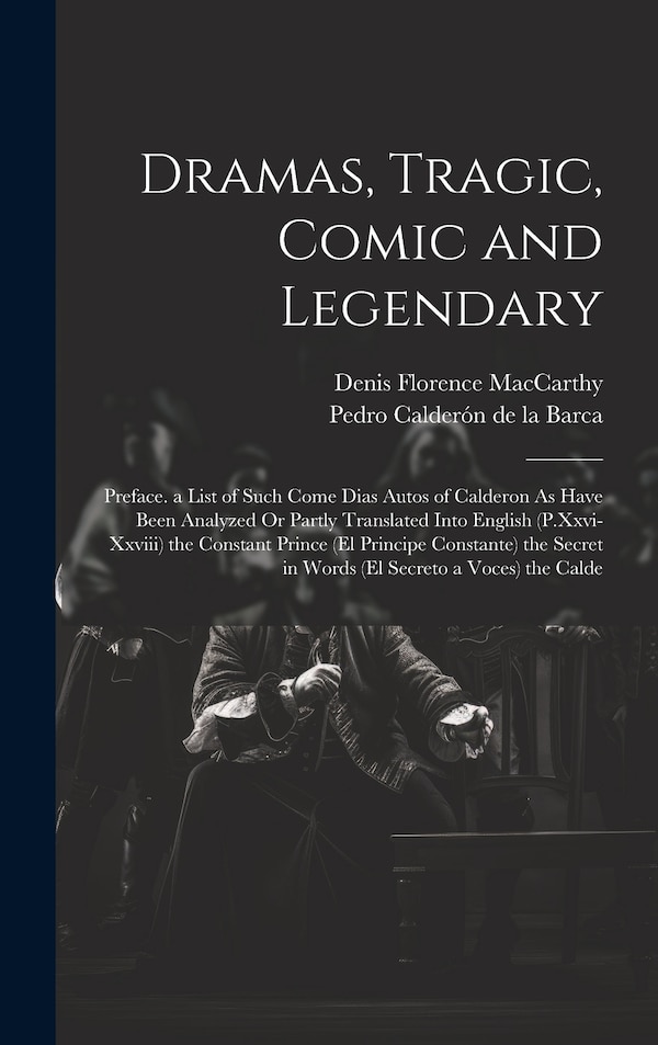 Dramas Tragic Comic and Legendary by Denis Florence MacCarthy, Hardcover | Indigo Chapters