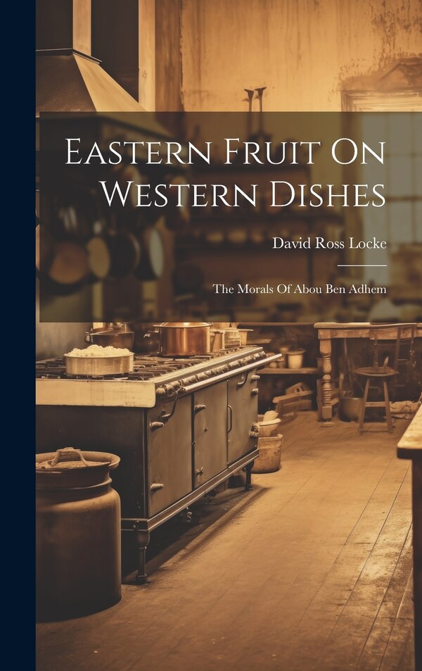 Eastern Fruit On Western Dishes by David Ross Locke, Hardcover | Indigo Chapters