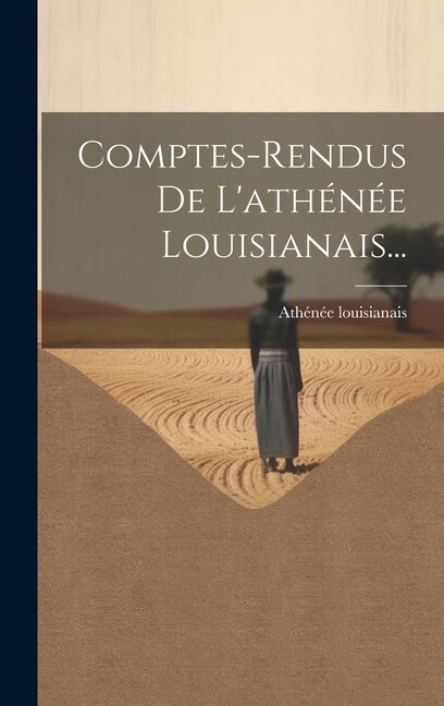 Comptes-rendus De L'athénée Louisianais. by La ) Athénée Louisianais (New Orleans, Hardcover | Indigo Chapters