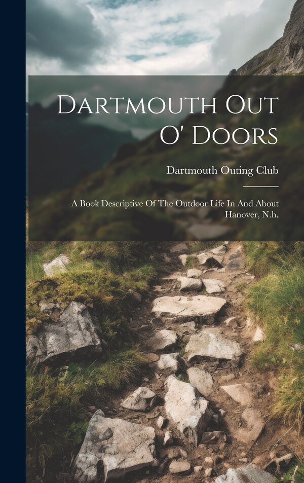 Dartmouth Out O' Doors by Dartmouth Outing Club, Hardcover | Indigo Chapters