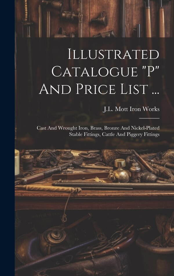p by J L Mott Iron Works, Hardcover | Indigo Chapters