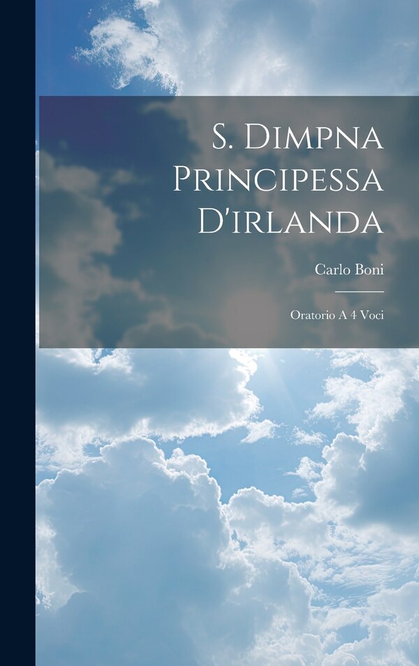 S. Dimpna Principessa D'irlanda by Carlo Boni, Hardcover | Indigo Chapters
