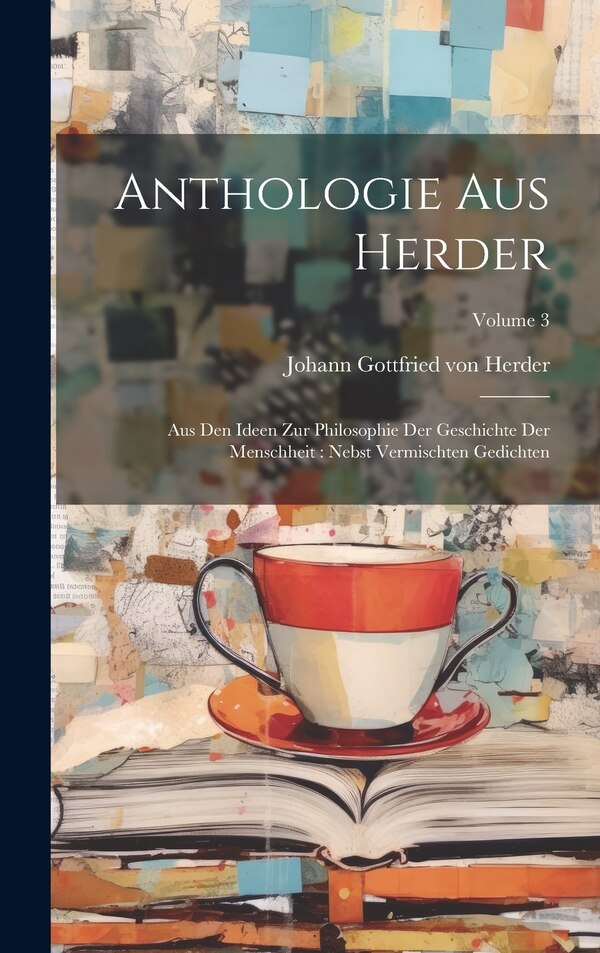 Anthologie Aus Herder by Johann Gottfried Von Herder, Hardcover | Indigo Chapters