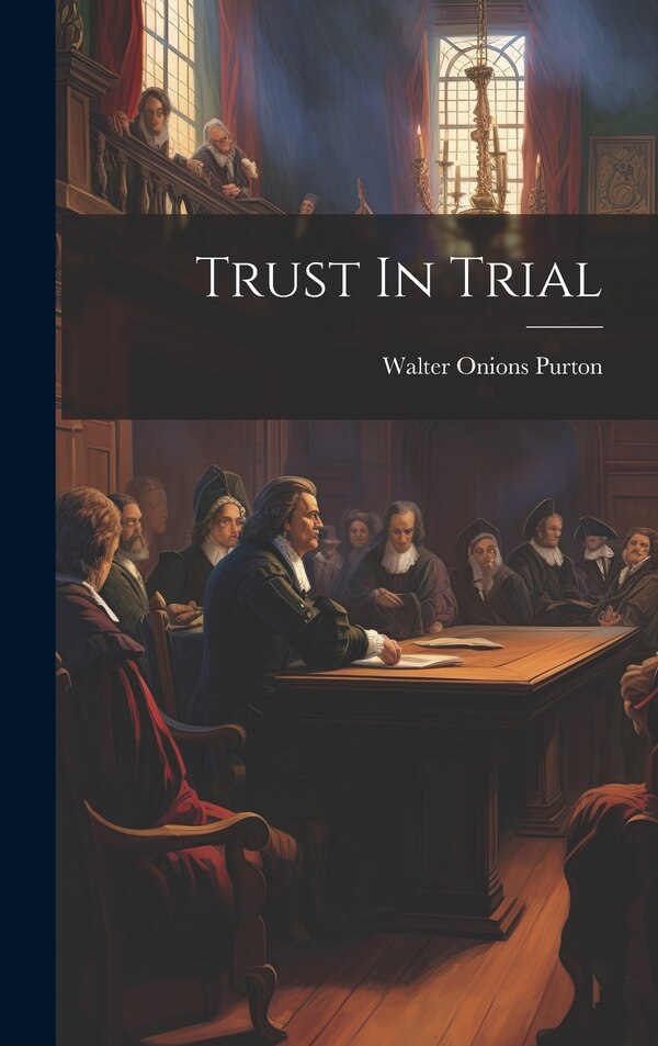 Trust In Trial by Walter Onions Purton, Hardcover | Indigo Chapters
