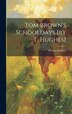 Tom Brown's Schooldays [by T. Hughes] by Thomas Hughes, Hardcover | Indigo Chapters