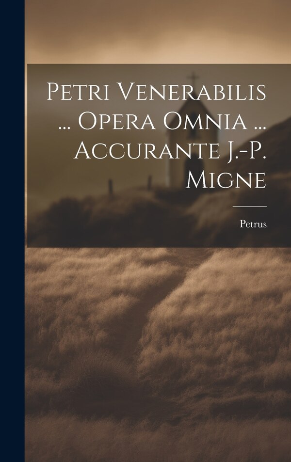 Petri Venerabilis by Petrus (Venerabilis ), Hardcover | Indigo Chapters