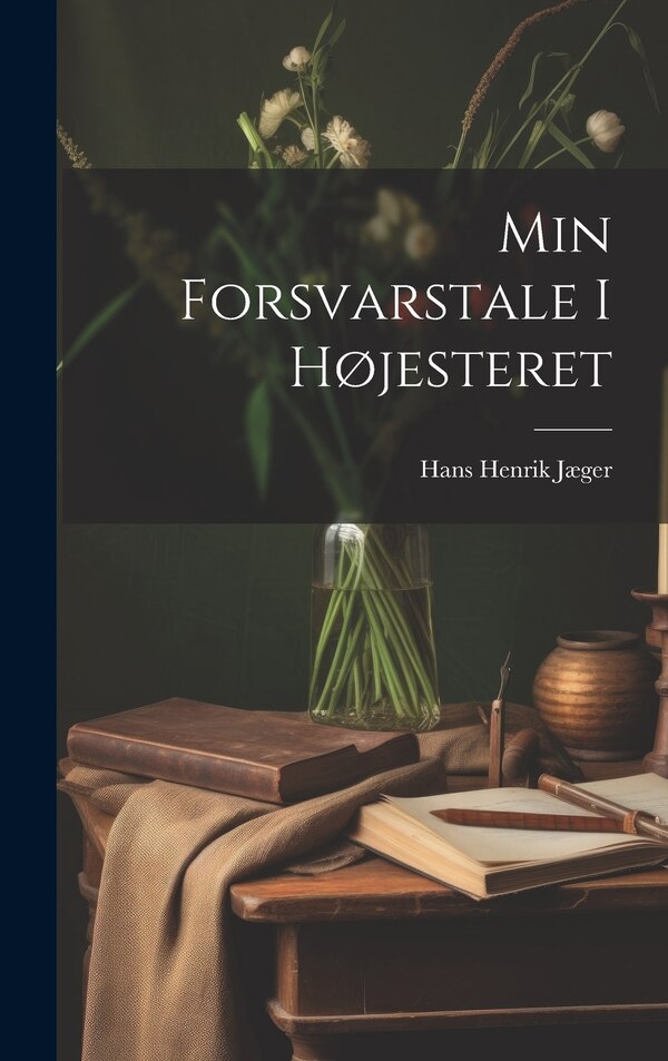 Min Forsvarstale I Højesteret by Hans Henrik Jæger, Hardcover | Indigo Chapters