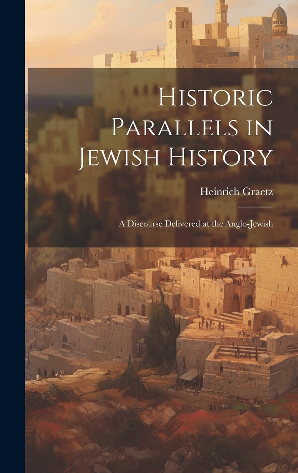 Historic Parallels in Jewish History by Graetz Heinrich, Hardcover | Indigo Chapters