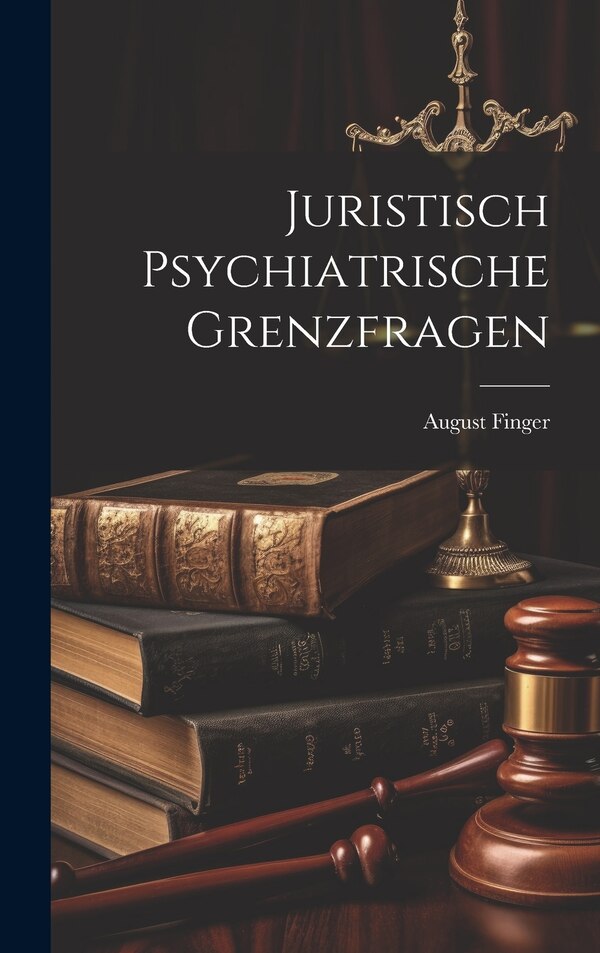 Juristisch Psychiatrische Grenzfragen by August Finger, Hardcover | Indigo Chapters