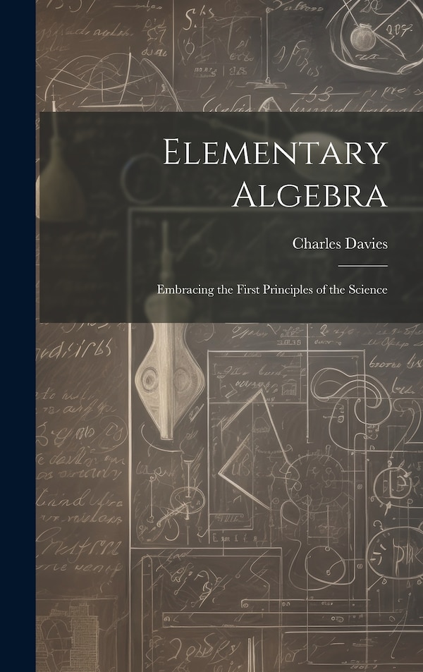 Elementary Algebra by Charles Davies, Hardcover | Indigo Chapters