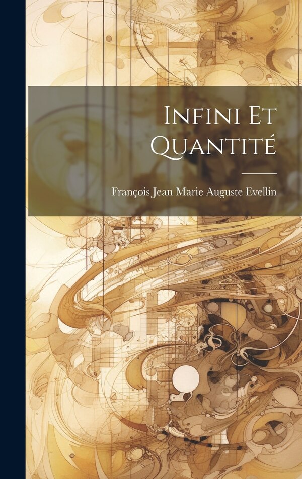 Infini et Quantité by François Jean Marie Auguste Evellin, Hardcover | Indigo Chapters