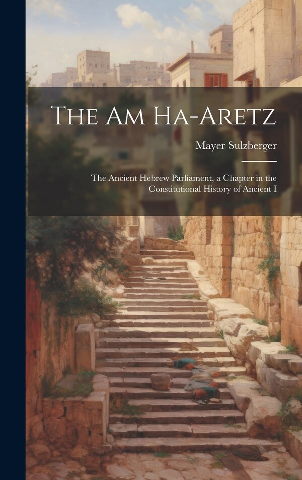 The Am Ha-aretz by Mayer Sulzberger, Hardcover | Indigo Chapters