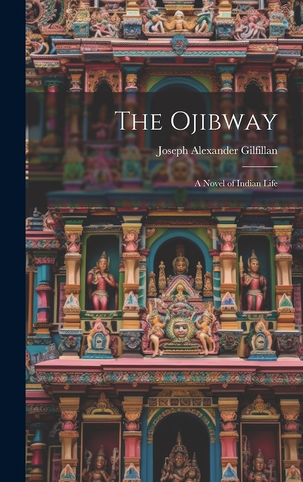 The Ojibway by Joseph Alexander Gilfillan, Hardcover | Indigo Chapters