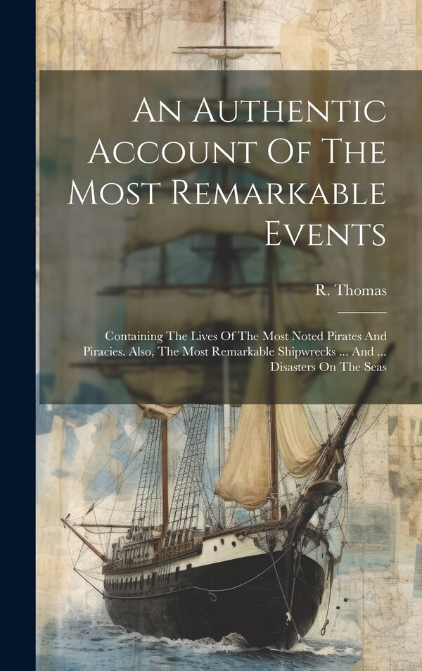 An Authentic Account Of The Most Remarkable Events by R Thomas (A M ), Hardcover | Indigo Chapters