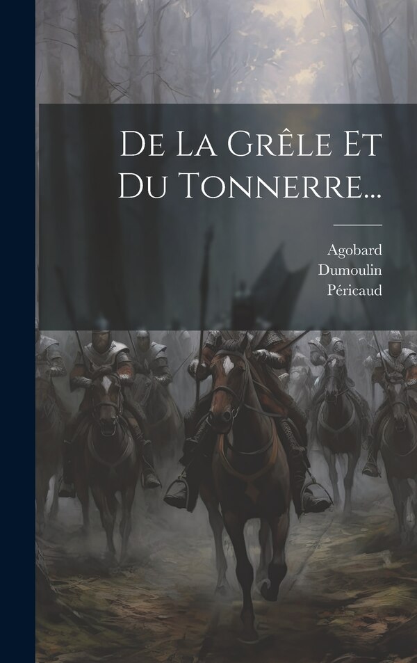 De La Grêle Et Du Tonnerre. by Péricaud, Hardcover | Indigo Chapters