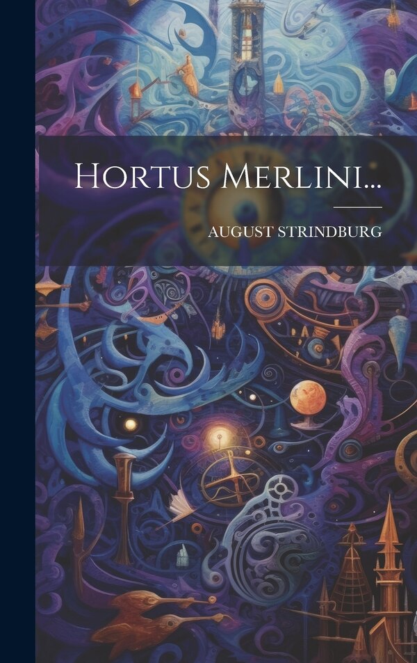 Hortus Merlini. by August Strindburg, Hardcover | Indigo Chapters
