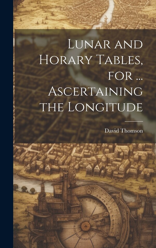 Lunar and Horary Tables for by David Thomson, Hardcover | Indigo Chapters
