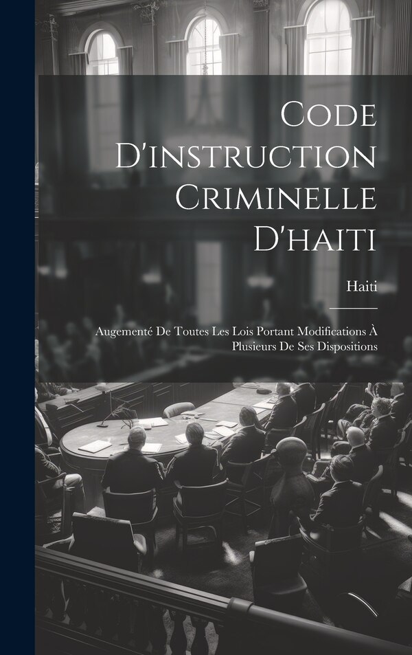 Code D'instruction Criminelle D'haiti, Hardcover | Indigo Chapters