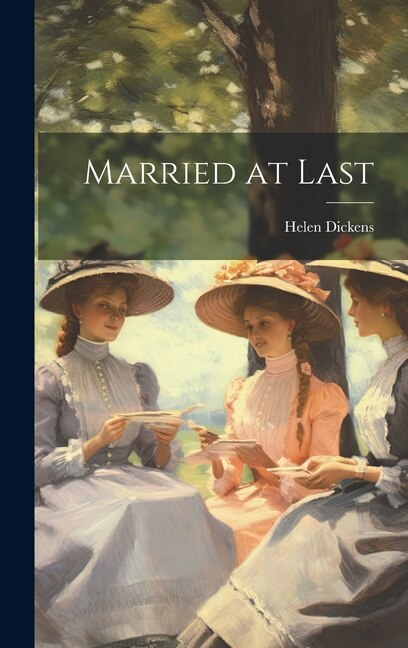 Married at Last by Helen Dickens, Hardcover | Indigo Chapters