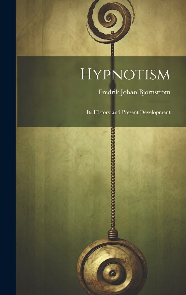 Hypnotism by Fredrik Johan Björnström, Hardcover | Indigo Chapters