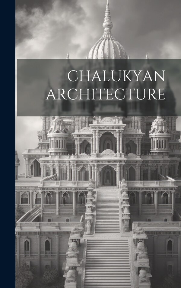 Chalukyan Architecture by Anonymous, Hardcover | Indigo Chapters