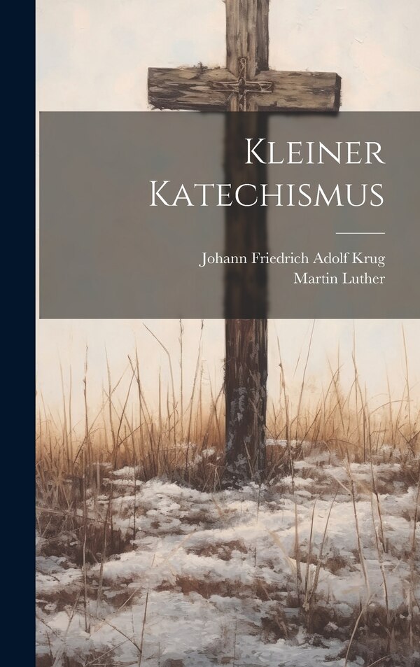 Kleiner Katechismus by Martin Luther, Hardcover | Indigo Chapters