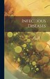 Infectious Diseases by Anonymous Anonymous, Hardcover | Indigo Chapters