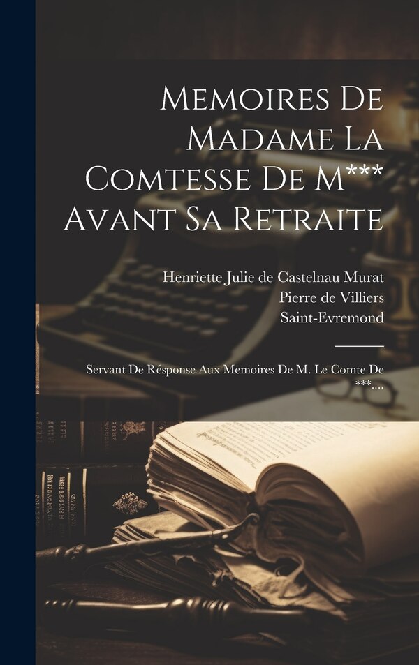 Memoires De Madame La Comtesse De M*** Avant Sa Retraite by Saint-Evremond, Hardcover | Indigo Chapters