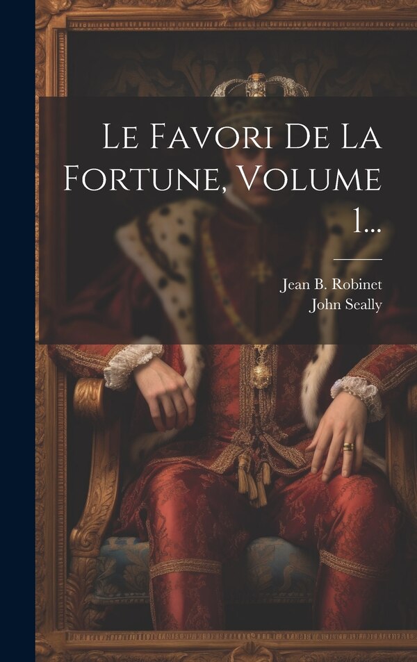 Le Favori De La Fortune Volume 1. by John Seally, Hardcover | Indigo Chapters