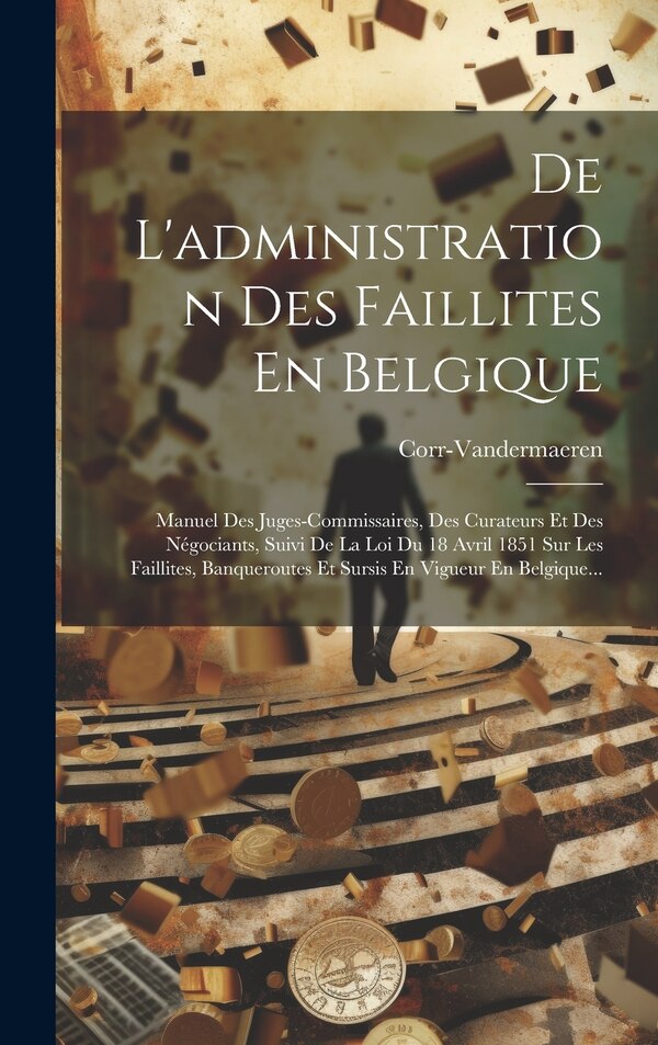 De L'administration Des Faillites En Belgique by Corr-vandermaeren, Hardcover | Indigo Chapters