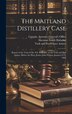 The Maitland Distillery Case [microform] by Sherman Smith Halladay, Hardcover | Indigo Chapters