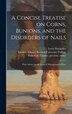 A Concise Treatise on Corns Bunions and the Disorders of Nails [electronic Resource] by Lewis Durlacher, Hardcover | Indigo Chapters