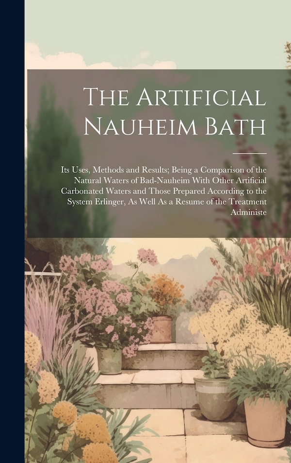 The Artificial Nauheim Bath by Anonymous Anonymous, Hardcover | Indigo Chapters