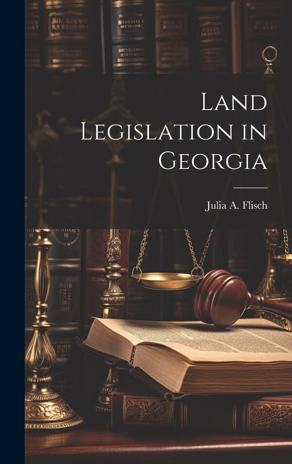 Land Legislation in Georgia by Julia A Flisch, Hardcover | Indigo Chapters