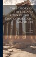 The History of the Life and Reign of Philip King of Macedon. [Another], Hardcover | Indigo Chapters