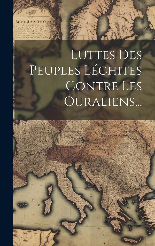 Luttes Des Peuples Léchites Contre Les Ouraliens. by Anonymous, Hardcover | Indigo Chapters