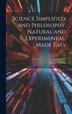 Science Simplified and Philosophy Natural and Experimental Made Easy by David Williams, Hardcover | Indigo Chapters