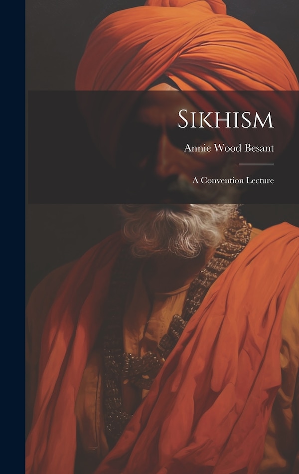 Sikhism by Annie Wood Besant, Hardcover | Indigo Chapters