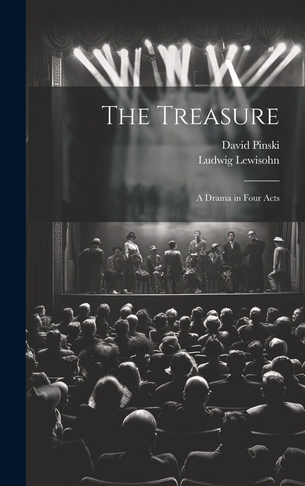 The Treasure; a Drama in Four Acts by David Pinski, Hardcover | Indigo Chapters