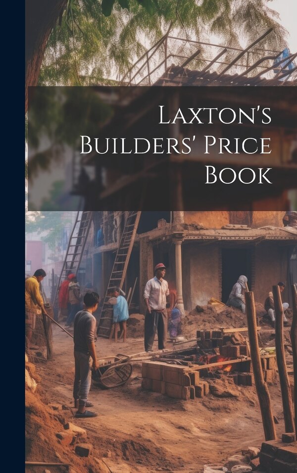 Laxton's Builders' Price Book by Anonymous, Hardcover | Indigo Chapters