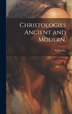 Christologies Ancient and Modern [microform] by W 1843-1920 Sanday, Hardcover | Indigo Chapters